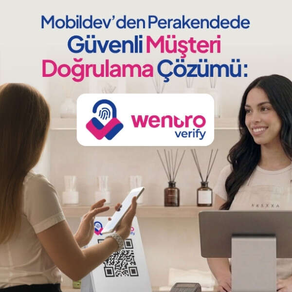 Mobildev’den Perakendede Güvenli Müşteri Doğrulama Çözümü: Wentro Verify