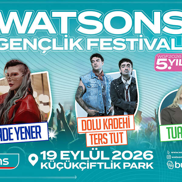 5. Watsons Gençlik Festivali’nde Eğlence ve Müzik Bir Arada!