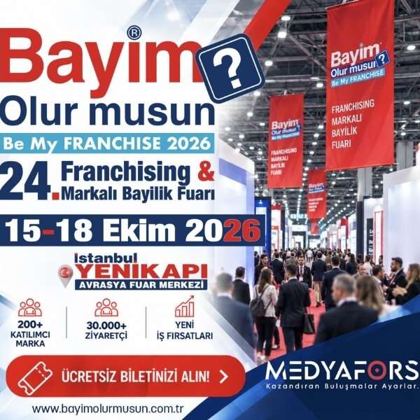 Bayim Olur musun? 24. Franchising ve Markalı Bayilik Fuarı 15 Ekim’de Başlıyor