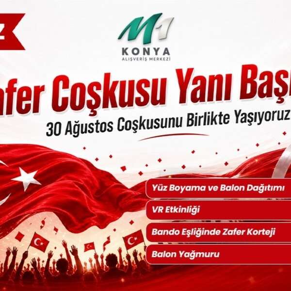 İlkay Keskin 10 M1 Konya AVM’de 30 Ağustos Coşkusu Zafer Yürüyüşüyle Zirveye Taşınacak